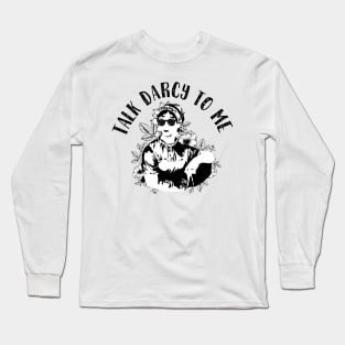 Cool Austen: Talk Darcy To Me Long Sleeve T-Shirt